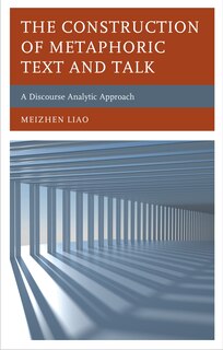 Front cover_The Construction of Metaphoric Text and Talk