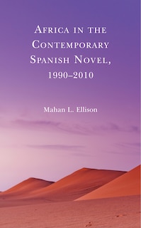 Front cover_Africa in the Contemporary Spanish Novel, 1990&ndash;2010