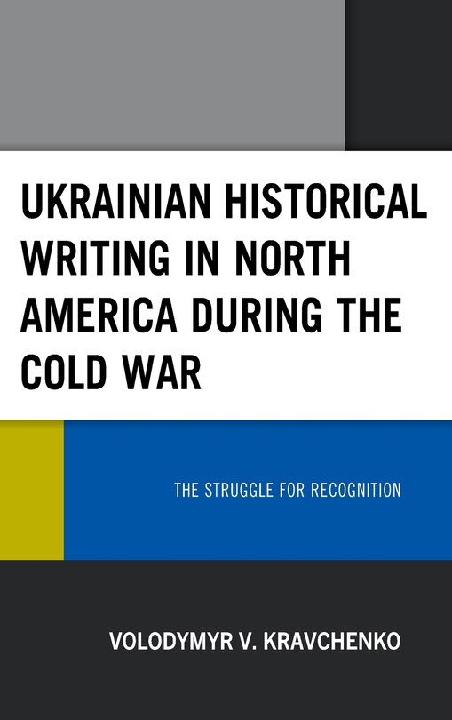 Couverture_Ukrainian Historical Writing in North America during the Cold War