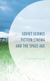 Front cover_Soviet Science Fiction Cinema and the Space Age