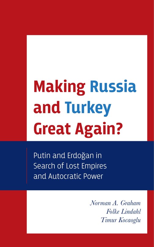Front cover_Making Russia And Turkey Great Again?