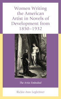 Couverture_Women Writing the American Artist in Novels of Development from 1850-1932