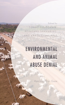 Environmental and Animal Abuse Denial: Averting Our Gaze