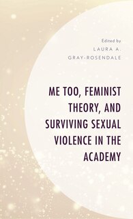 Front cover_Me Too, Feminist Theory, and Surviving Sexual Violence in the Academy