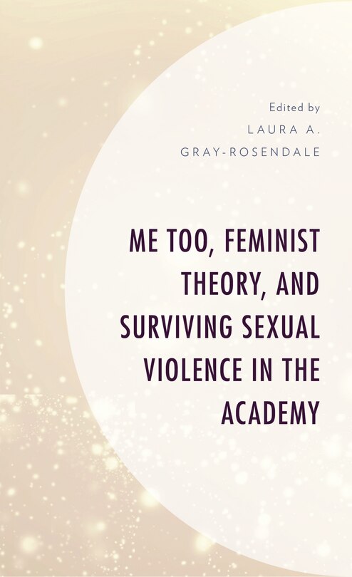 Front cover_Me Too, Feminist Theory, and Surviving Sexual Violence in the Academy
