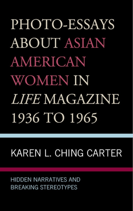 Front cover_Photo-essays About Asian American Women In Life Magazine 1936 To 1965
