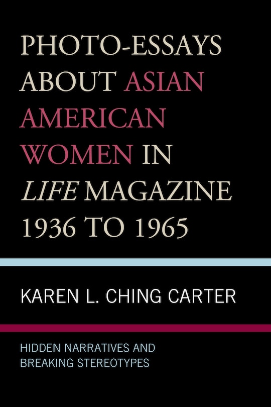 Couverture_Photo-Essays about Asian American Women in Life Magazine 1936 to 1965