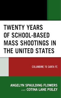 Front cover_Twenty Years Of School-based Mass Shootings In The United States