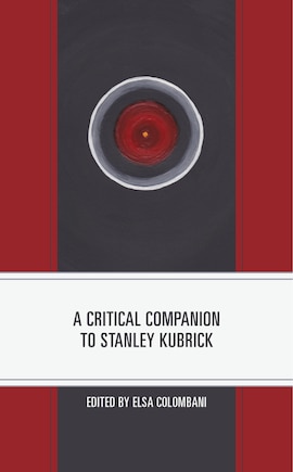 A Critical Companion to Stanley Kubrick