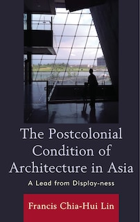 Couverture_The Postcolonial Condition of Architecture in Asia