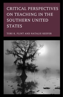 Front cover_Critical Perspectives On Teaching In The Southern United States