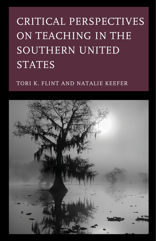 Front cover_Critical Perspectives On Teaching In The Southern United States