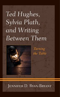 Front cover_Ted Hughes, Sylvia Plath, and Writing Between Them