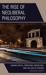 Front cover_The Rise of Neoliberal Philosophy