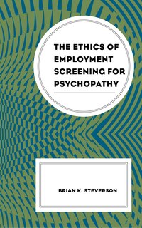 Couverture_The Ethics of Employment Screening for Psychopathy