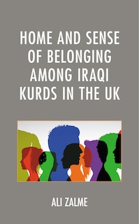 Front cover_Home And Sense Of Belonging Among Iraqi Kurds In The Uk