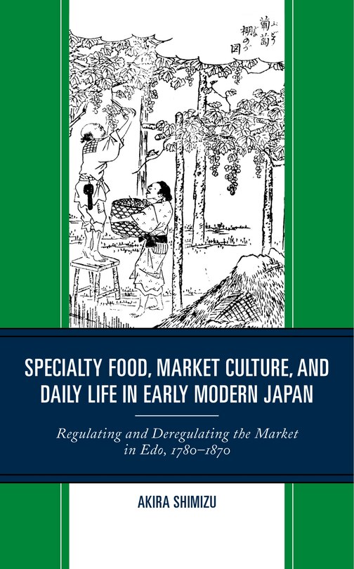 Front cover_Specialty Food, Market Culture, and Daily Life in Early Modern Japan