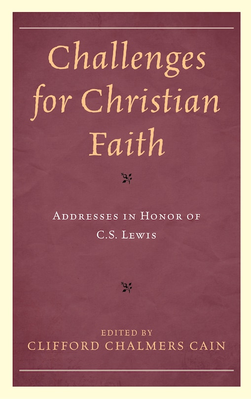 Challenges For Christian Faith: Addresses In Honor Of C.s. Lewis