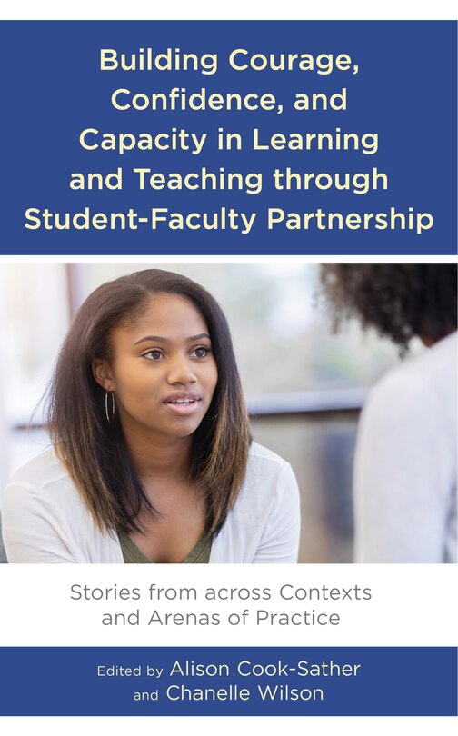 Front cover_Building Courage, Confidence, and Capacity in Learning and Teaching through Student-Faculty Partnership