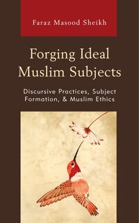 Front cover_Forging Ideal Muslim Subjects