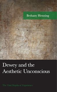 Front cover_Dewey and the Aesthetic Unconscious