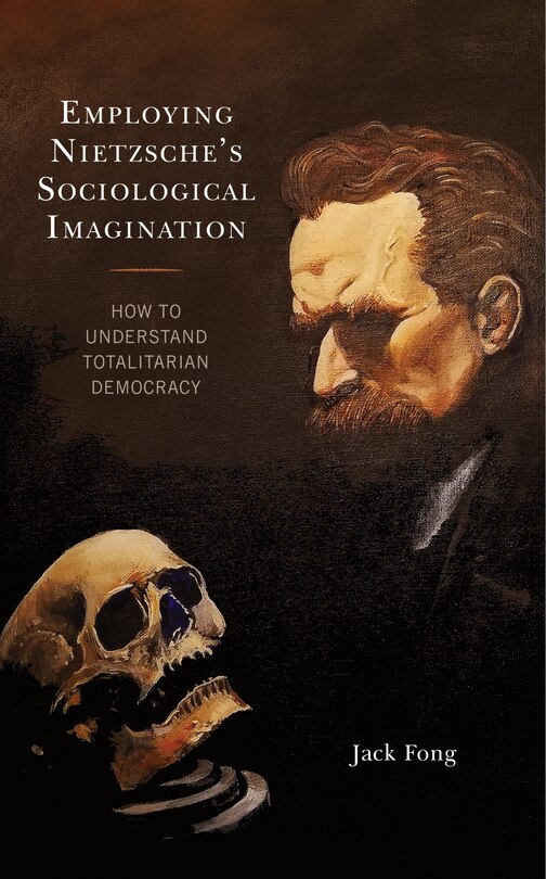 Front cover_Employing Nietzsche's Sociological Imagination
