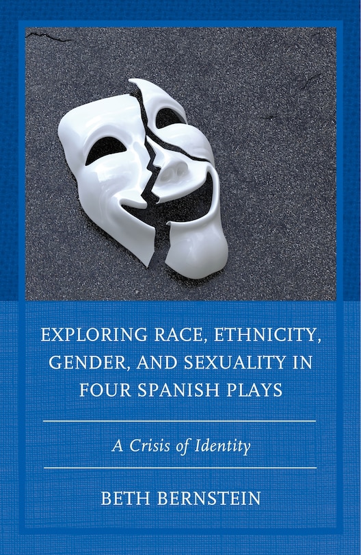 Front cover_Exploring Race, Ethnicity, Gender, and Sexuality in Four Spanish Plays