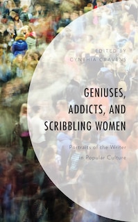 Front cover_Geniuses, Addicts, and Scribbling Women