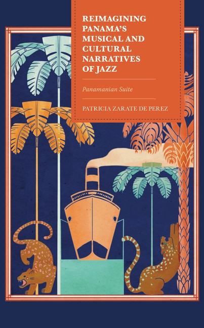 Front cover_Reimagining Panama's Musical and Cultural Narratives of Jazz