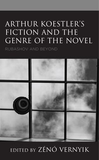 Front cover_Arthur Koestler's Fiction and the Genre of the Novel