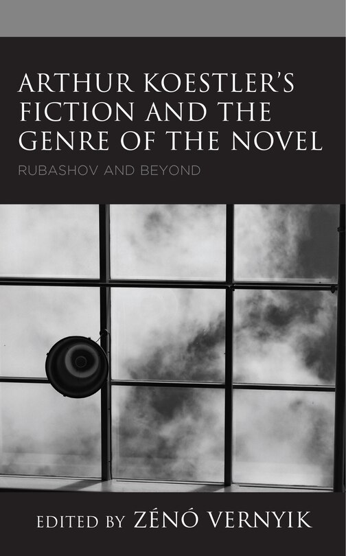 Front cover_Arthur Koestler's Fiction and the Genre of the Novel