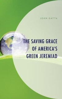 Front cover_The Saving Grace of America's Green Jeremiad