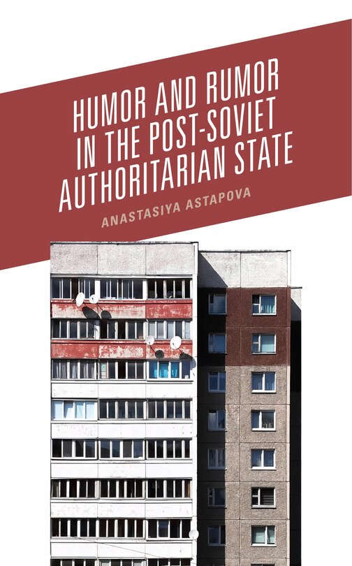 Couverture_Humor And Rumor In The Post-soviet Authoritarian State