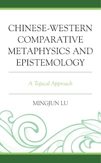 Couverture_Chinese-western Comparative Metaphysics And Epistemology