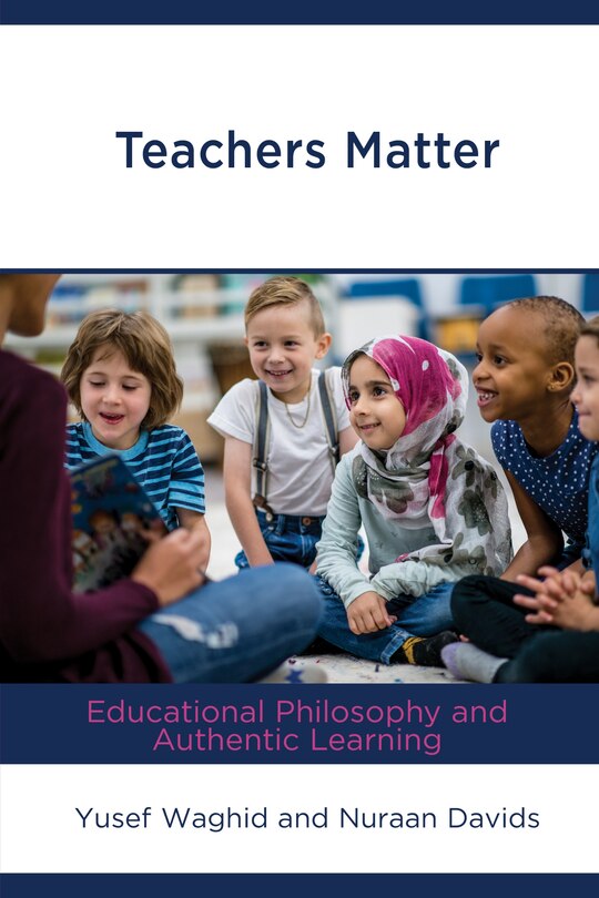 Teachers Matter: Educational Philosophy And Authentic Learning