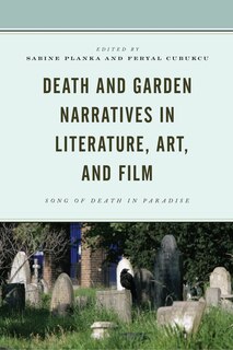 Front cover_Death And Garden Narratives In Literature, Art, And Film