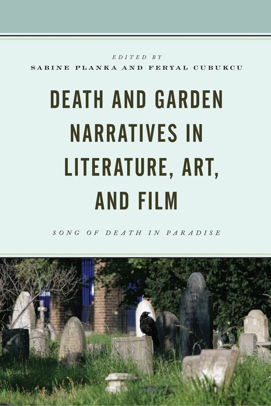 Front cover_Death And Garden Narratives In Literature, Art, And Film