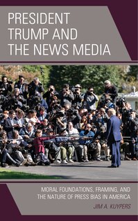 Front cover_President Trump and the News Media