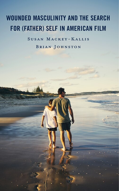 Front cover_Wounded Masculinity and the Search for (Father) Self in American Film