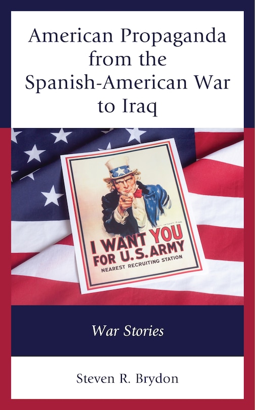 Front cover_American Propaganda from the Spanish-American War to Iraq