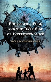 Couverture_Philosophy, Film, And The Dark Side Of Interdependence