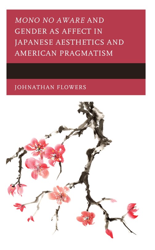 Couverture_Mono no Aware and Gender as Affect in Japanese Aesthetics and American Pragmatism