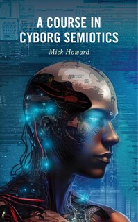 Front cover_A Course in Cyborg Semiotics