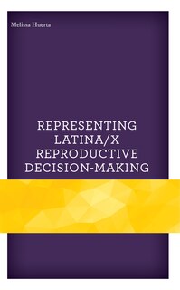 Front cover_Representing Latina/x Reproductive Decision-Making