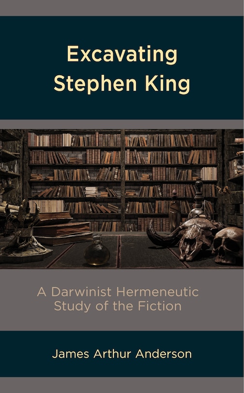 Excavating Stephen King: A Darwinist Hermeneutic Study Of The Fiction