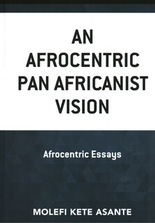 Front cover_An Afrocentric Pan Africanist Vision