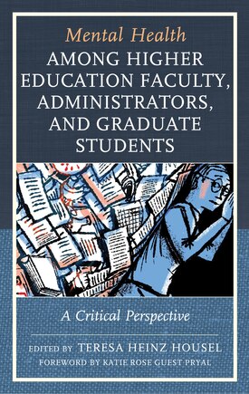 Mental Health among Higher Education Faculty, Administrators, and Graduate Students: A Critical Perspective