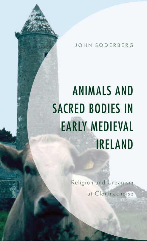 Couverture_Animals and Sacred Bodies in Early Medieval Ireland