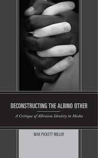 Deconstructing The Albino Other: A Critique Of Albinism Identity In Media