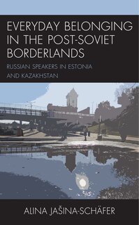 Front cover_Everyday Belonging in the Post-Soviet Borderlands